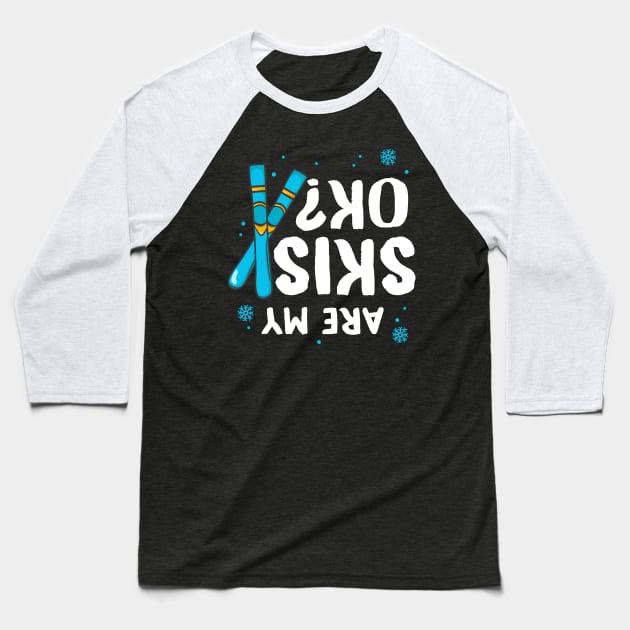 Are My Skies Ok Funny Skiing Gift graphic Baseball T-Shirt by biNutz